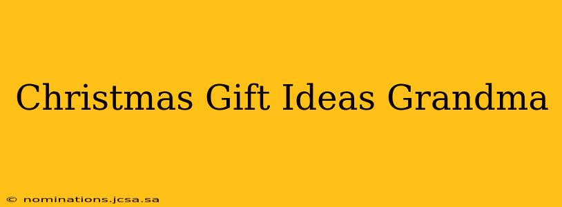 Christmas Gift Ideas Grandma