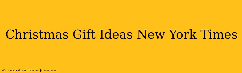 Christmas Gift Ideas New York Times