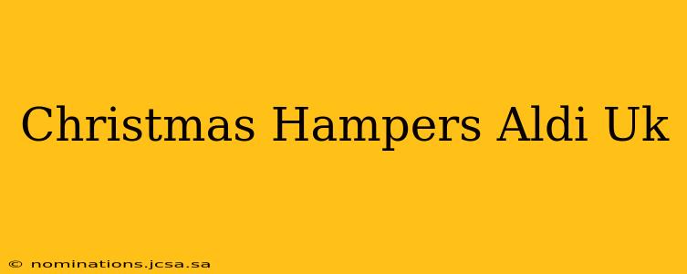 Christmas Hampers Aldi Uk