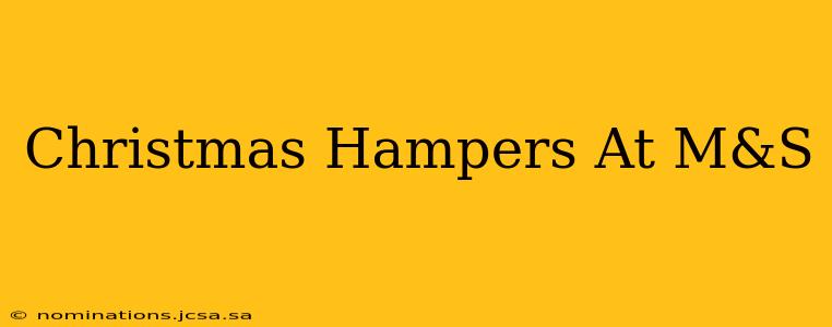 Christmas Hampers At M&S