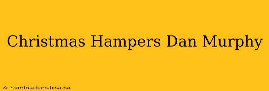 Christmas Hampers Dan Murphy