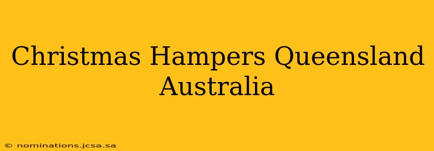 Christmas Hampers Queensland Australia