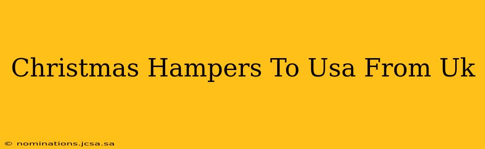 Christmas Hampers To Usa From Uk