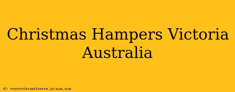 Christmas Hampers Victoria Australia