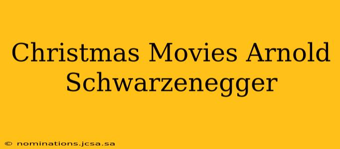 Christmas Movies Arnold Schwarzenegger