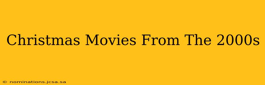 Christmas Movies From The 2000s