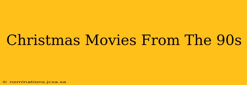 Christmas Movies From The 90s