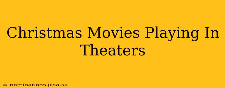 Christmas Movies Playing In Theaters