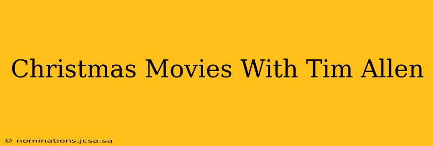Christmas Movies With Tim Allen