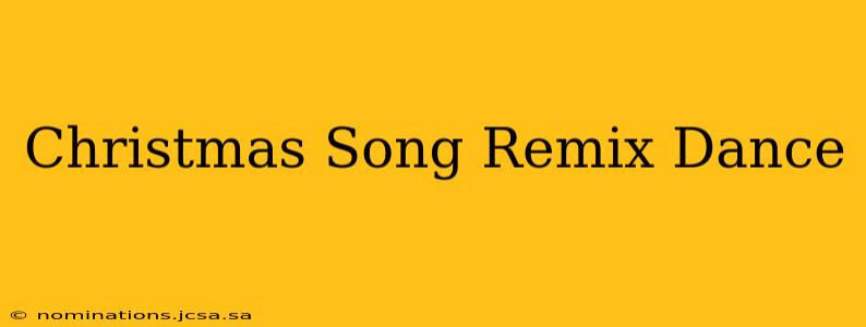 Christmas Song Remix Dance