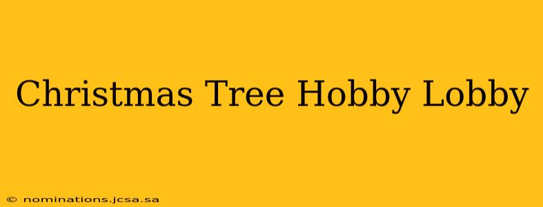 Christmas Tree Hobby Lobby