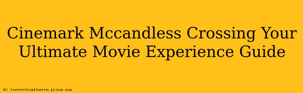 Cinemark Mccandless Crossing Your Ultimate Movie Experience Guide