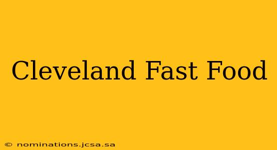 Cleveland Fast Food