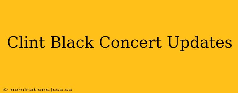 Clint Black Concert Updates