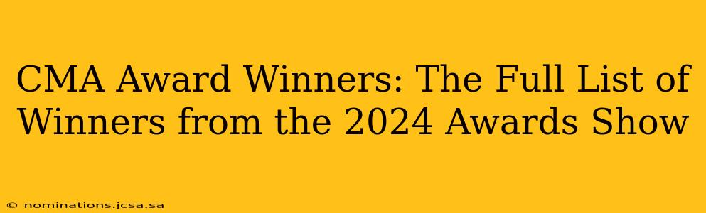 CMA Award Winners: The Full List of Winners from the 2024 Awards Show