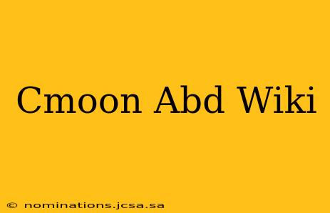Cmoon Abd Wiki