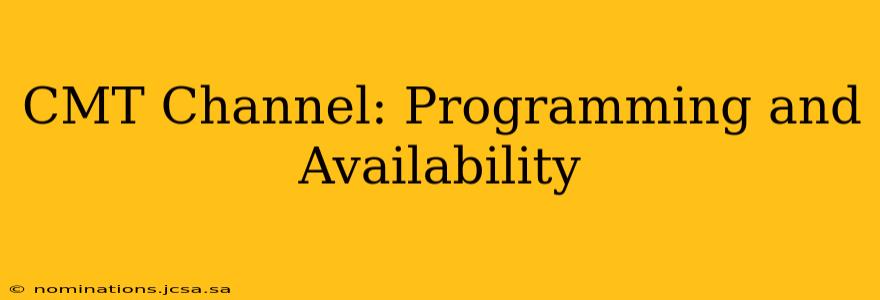 CMT Channel: Programming and Availability