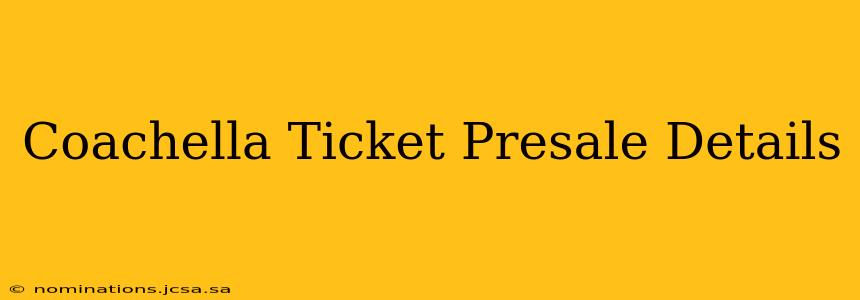 Coachella Ticket Presale Details