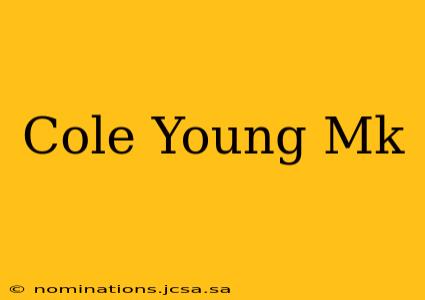Cole Young Mk