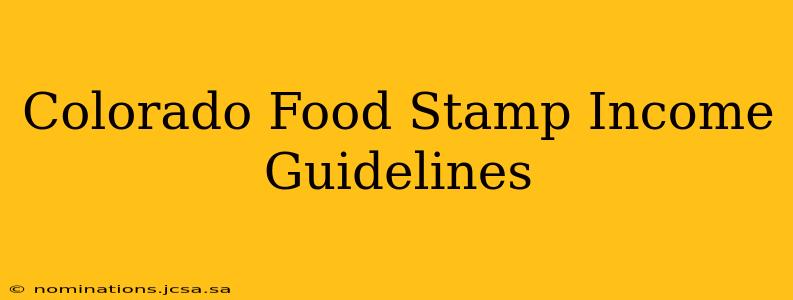 Colorado Food Stamp Income Guidelines
