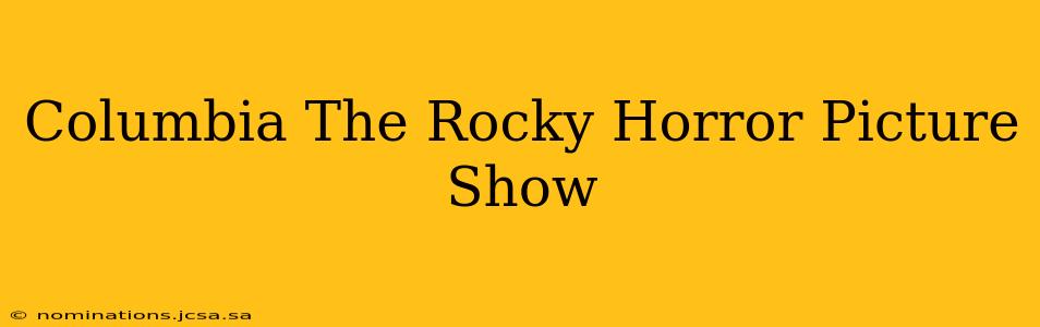 Columbia The Rocky Horror Picture Show