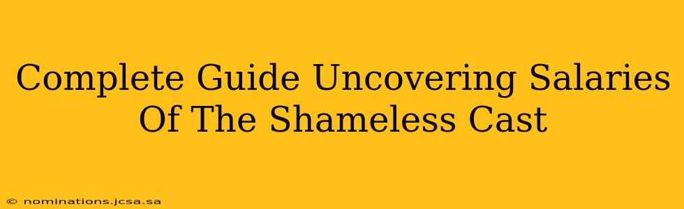 Complete Guide Uncovering Salaries Of The Shameless Cast