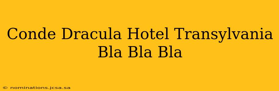 Conde Dracula Hotel Transylvania Bla Bla Bla