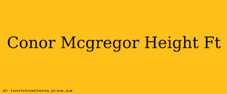 Conor Mcgregor Height Ft