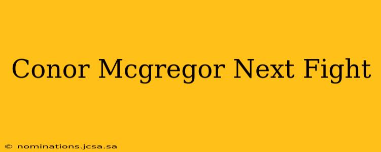 Conor Mcgregor Next Fight