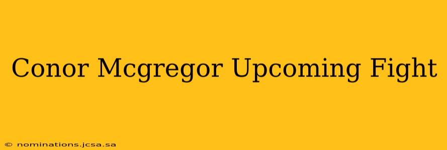 Conor Mcgregor Upcoming Fight