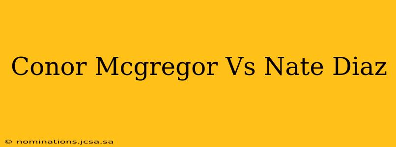Conor Mcgregor Vs Nate Diaz