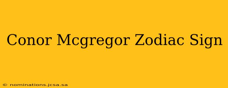Conor Mcgregor Zodiac Sign
