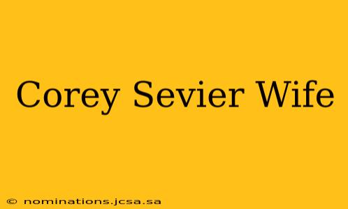 Corey Sevier Wife