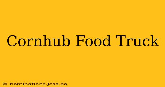 Cornhub Food Truck