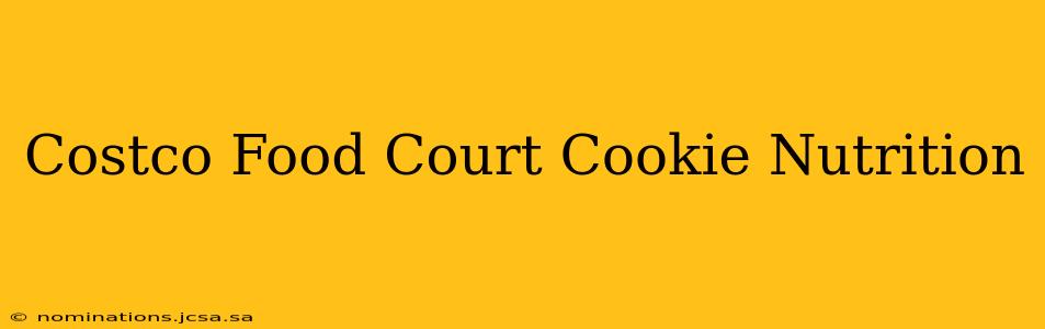 Costco Food Court Cookie Nutrition