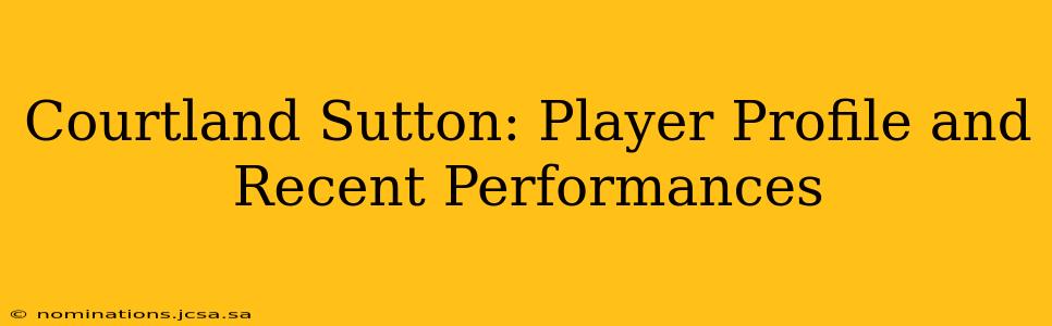 Courtland Sutton: Player Profile and Recent Performances