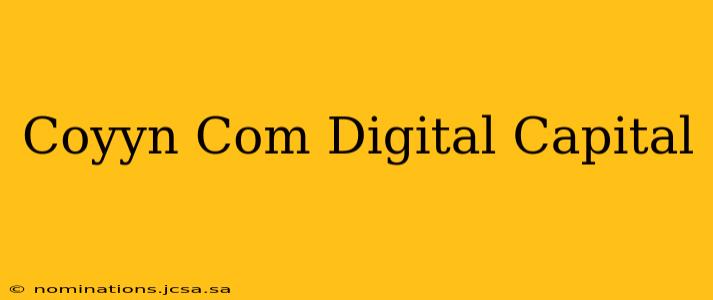 Coyyn Com Digital Capital