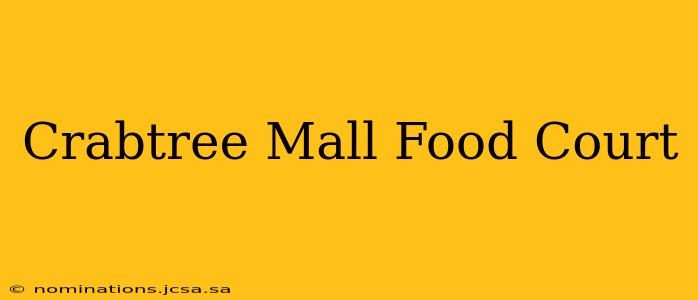 Crabtree Mall Food Court