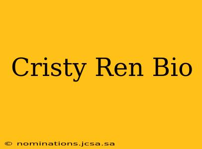 Cristy Ren Bio