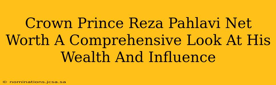 Crown Prince Reza Pahlavi Net Worth A Comprehensive Look At His Wealth And Influence