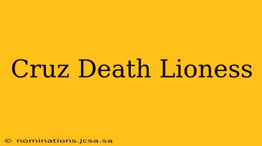 Cruz Death Lioness