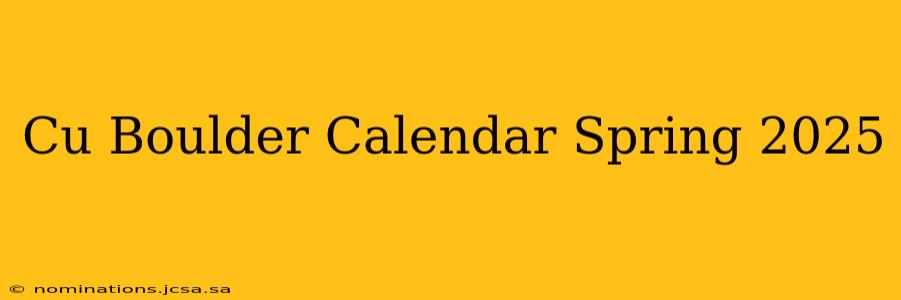 Cu Boulder Calendar Spring 2025