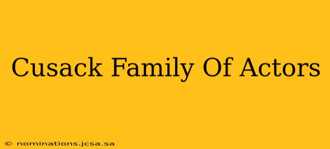 Cusack Family Of Actors