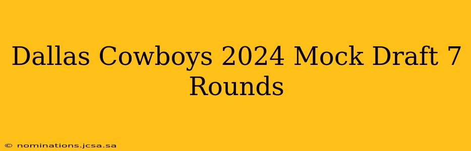 Dallas Cowboys 2024 Mock Draft 7 Rounds
