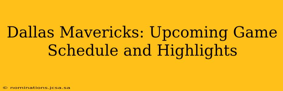 Dallas Mavericks: Upcoming Game Schedule and Highlights
