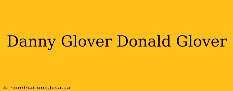 Danny Glover Donald Glover