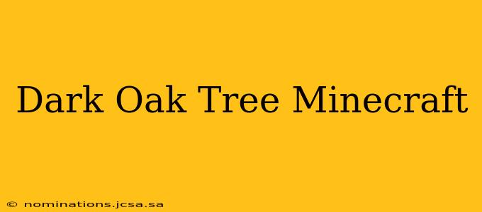 Dark Oak Tree Minecraft