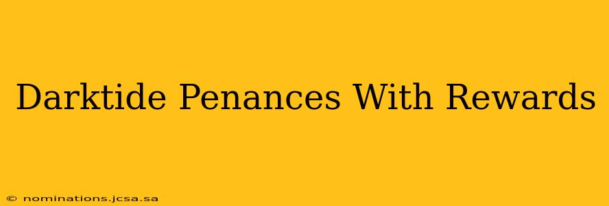 Darktide Penances With Rewards