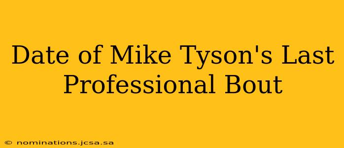 Date of Mike Tyson's Last Professional Bout