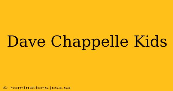 Dave Chappelle Kids